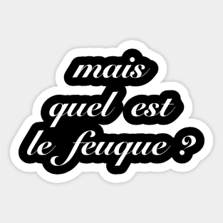 Mais quel est le feuque? / Fumisteries Sticker